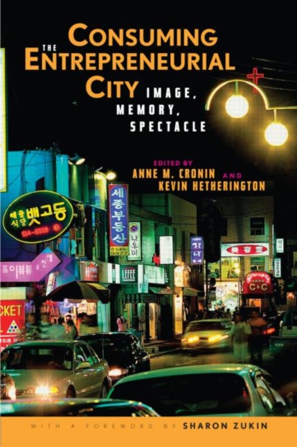 Consuming the Entrepreneurial City : Image, Memory, Spectacle, Paperback / softback Book