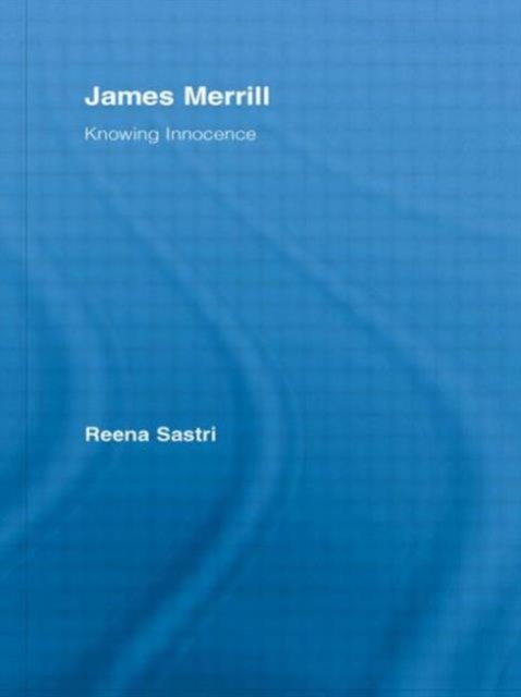 James Merrill : Knowing Innocence, Hardback Book