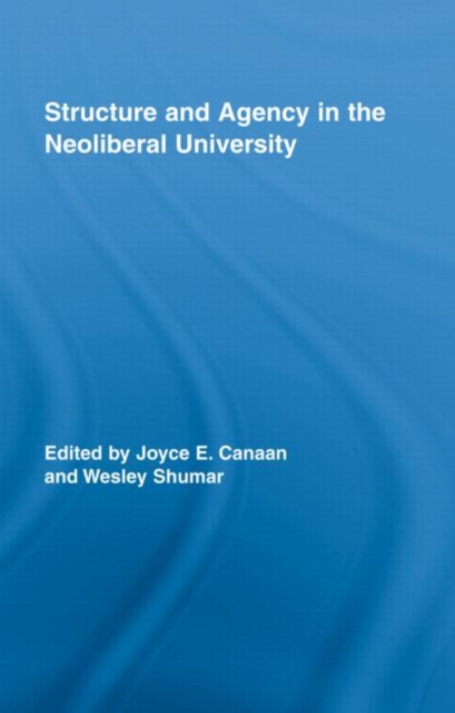 Structure and Agency in the Neoliberal University, Hardback Book