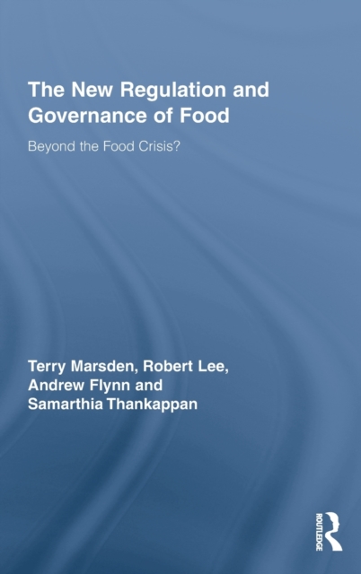 The New Regulation and Governance of Food : Beyond the Food Crisis?, Hardback Book