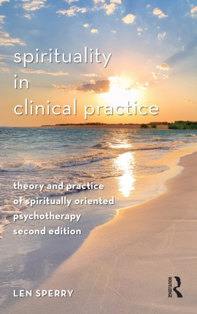 Spirituality in Clinical Practice : Theory and Practice of Spiritually Oriented Psychotherapy, Hardback Book