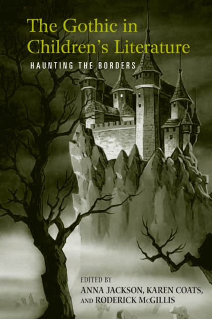 The Gothic in Children's Literature : Haunting the Borders, Hardback Book