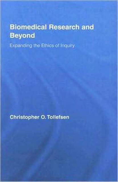 Biomedical Research and Beyond : Expanding the Ethics of Inquiry, Hardback Book