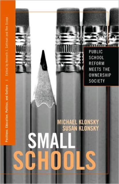 Small Schools : Public School Reform Meets the Ownership Society, Paperback / softback Book