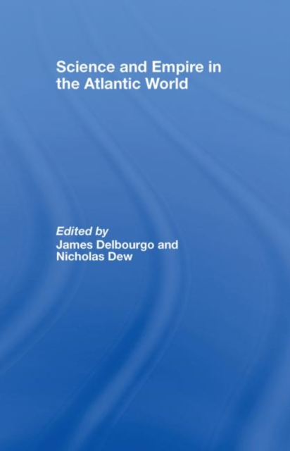 Science and Empire in the Atlantic World, Hardback Book