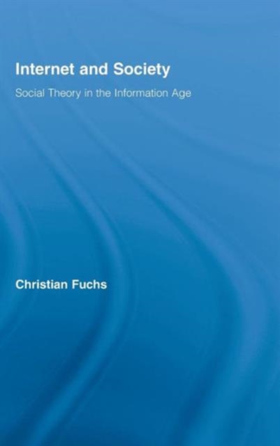 Internet and Society : Social Theory in the Information Age, Hardback Book