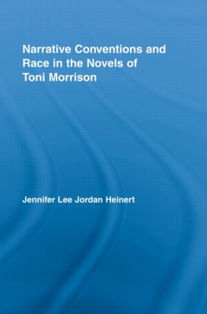 Narrative Conventions and Race in the Novels of Toni Morrison, Hardback Book