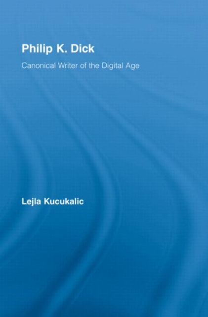 Philip K. Dick : Canonical Writer of the Digital Age, Hardback Book
