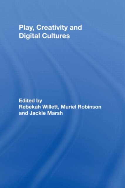 Play, Creativity and Digital Cultures, Hardback Book