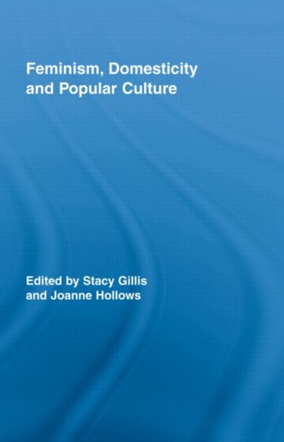 Feminism, Domesticity and Popular Culture, Hardback Book