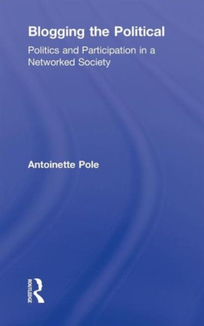 Blogging the Political : Politics and Participation in a Networked Society, Hardback Book