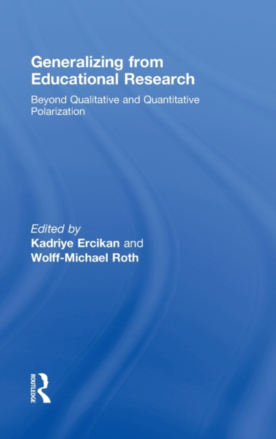 Generalizing from Educational Research : Beyond Qualitative and Quantitative Polarization, Hardback Book