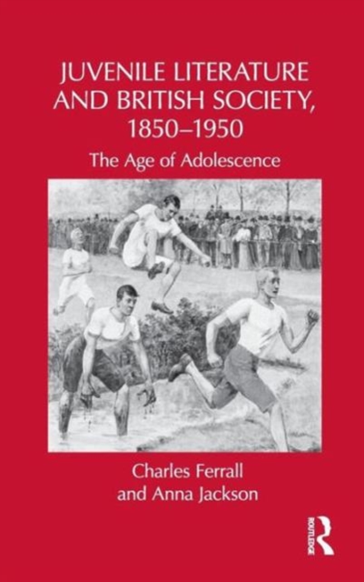 Juvenile Literature and British Society, 1850-1950 : The Age of Adolescence, Hardback Book