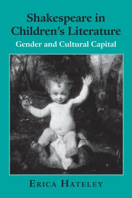 Shakespeare in Children's Literature : Gender and Cultural Capital, Hardback Book