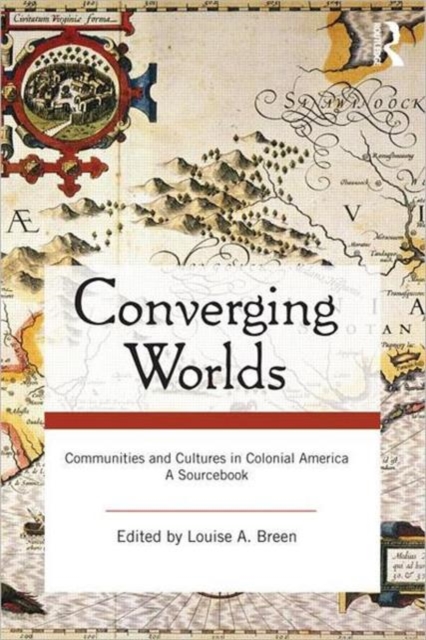 Converging Worlds : Communities and Cultures in Colonial America, A Sourcebook, Paperback / softback Book