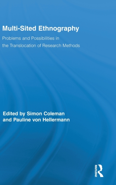 Multi-Sited Ethnography : Problems and Possibilities in the Translocation of Research Methods, Hardback Book