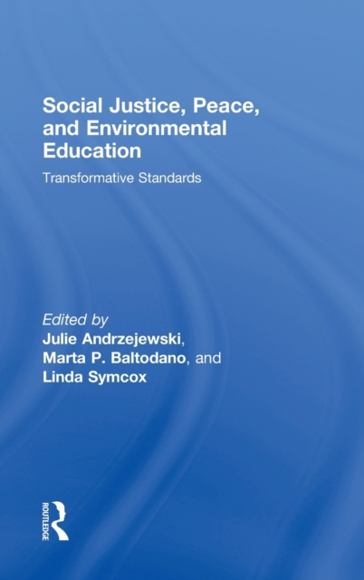Social Justice, Peace, and Environmental Education : Transformative Standards, Hardback Book