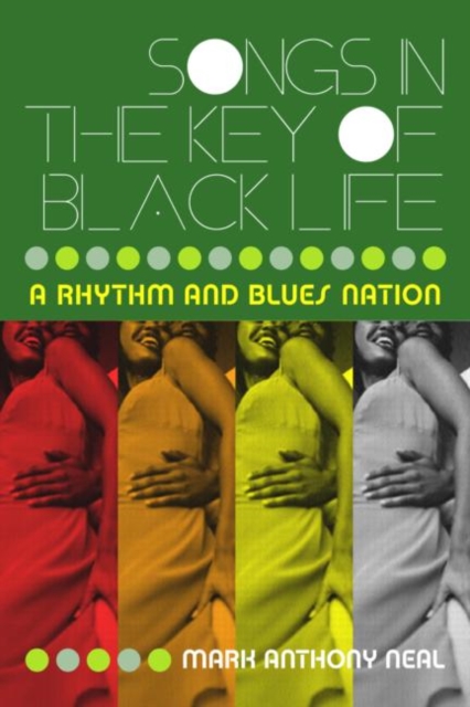 Songs in the Key of Black Life : A Rhythm and Blues Nation, Paperback / softback Book