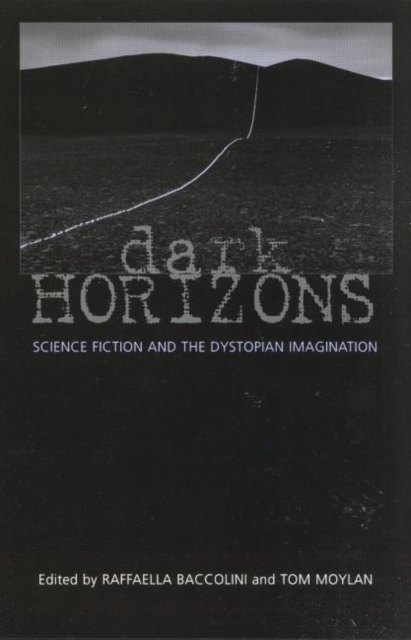 Dark Horizons : Science Fiction and the Dystopian Imagination, Paperback / softback Book