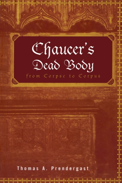 Chaucer's Dead Body : From Corpse to Corpus, Paperback / softback Book