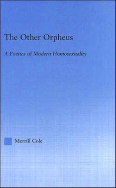The Other Orpheus : A Poetics of Modern Homosexuality, Hardback Book