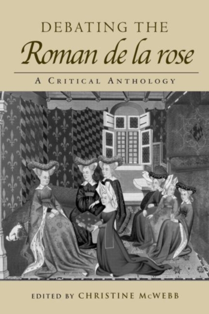 Debating the Roman de la Rose : A Critical Anthology, Hardback Book