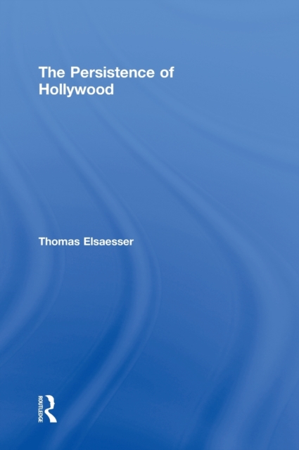The Persistence of Hollywood, Hardback Book