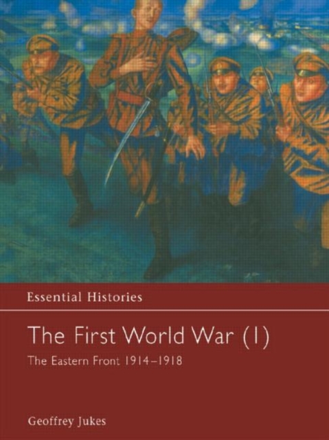 The First World War, Vol. 1 : The Eastern Front 1914-1918, Hardback Book