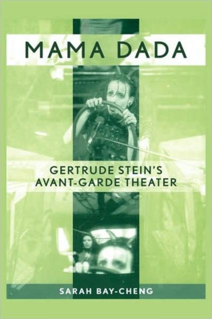 Mama Dada : Gertrude Stein's Avant-Garde Theatre, Hardback Book