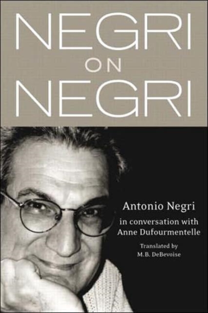 Negri on Negri : in conversation with Anne Dufourmentelle, Paperback / softback Book