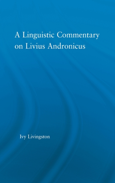 A Linguistic Commentary on Livius Andronicus, Hardback Book