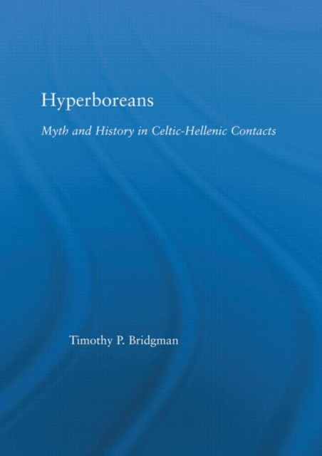 Hyperboreans : Myth and History in Celtic-Hellenic Contacts, Hardback Book