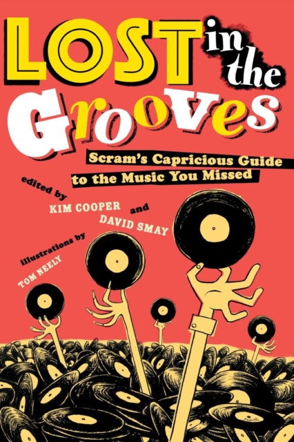 Lost in the Grooves : Scram's Capricious Guide to the Music You Missed, Paperback / softback Book