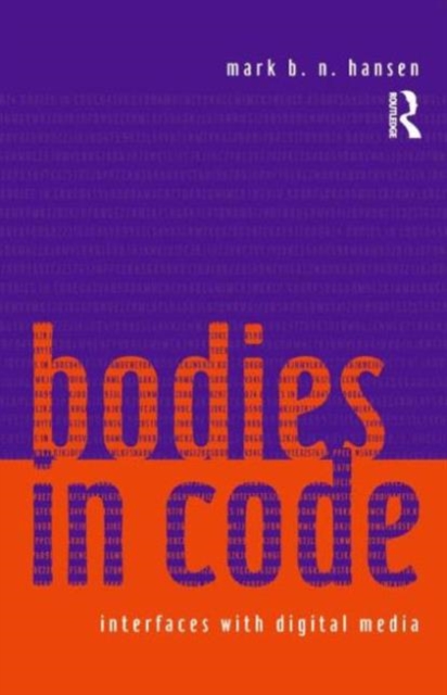 Bodies in Code : Interfaces with Digital Media, Paperback / softback Book