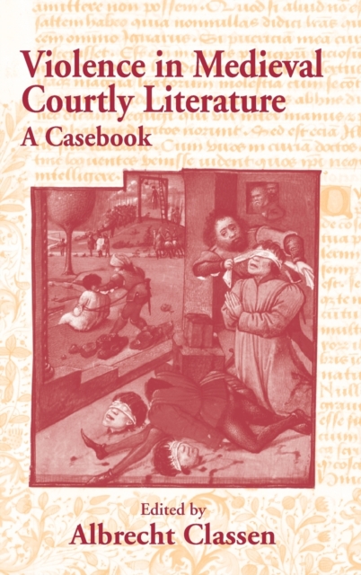 Violence in Medieval Courtly Literature : A Casebook, Hardback Book