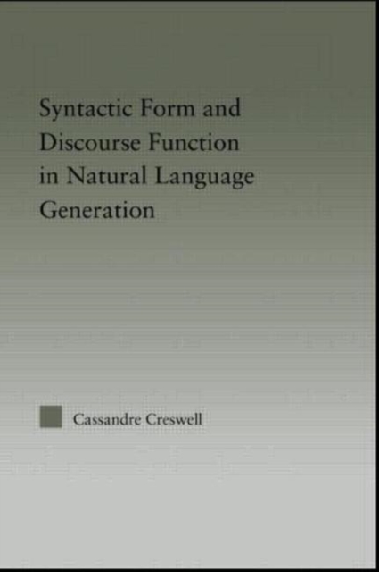 Discourse Function & Syntactic Form in Natural Language Generation, Hardback Book