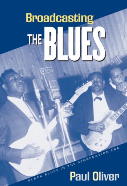 Broadcasting the Blues : Black Blues in the Segregation Era, Paperback / softback Book