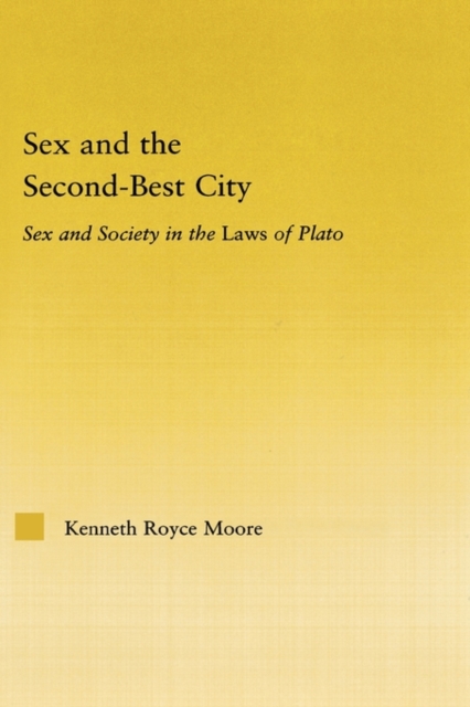 Sex and the Second-Best City : Sex and Society in the Laws of Plato, Hardback Book