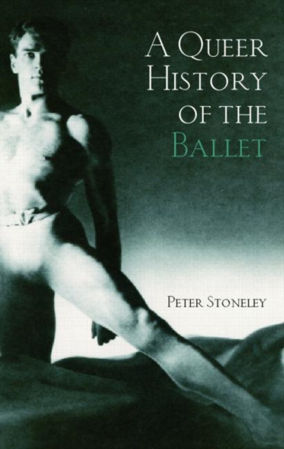 A Queer History of the Ballet, Paperback / softback Book