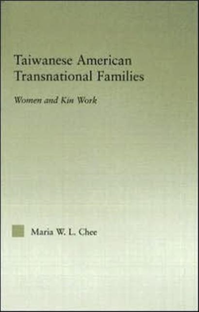 Taiwanese American Transnational Families : Women and Kin Work, Hardback Book