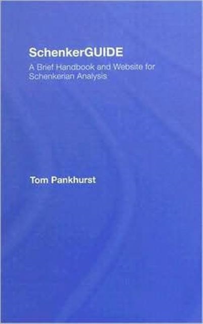 SchenkerGUIDE : A Brief Handbook and Website for Schenkerian Analysis, Hardback Book