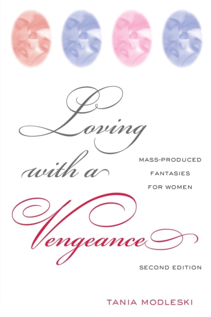 Loving with a Vengeance : Mass Produced Fantasies for Women, Paperback / softback Book
