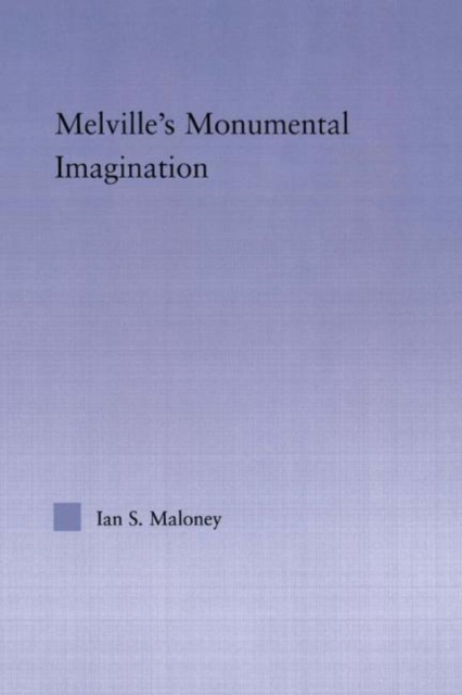 Melville's Monumental Imagination, Hardback Book