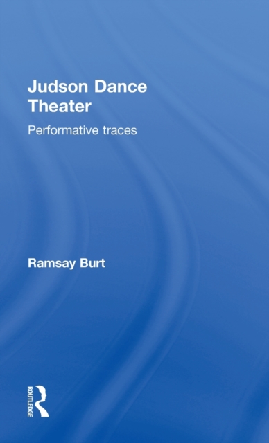 Judson Dance Theater : Performative Traces, Hardback Book