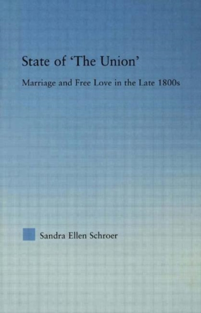 State of 'The Union' : Marriage and Free Love in the Late 1800s, Hardback Book