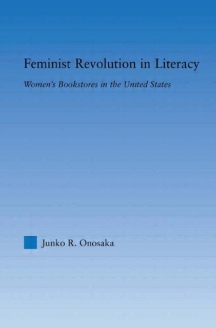 Feminist Revolution in Literacy : Women's Bookstores in the United States, Hardback Book