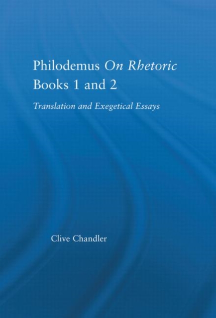 Philodemus on Rhetoric Books 1 and 2 : Translation and Exegetical Essays, Hardback Book