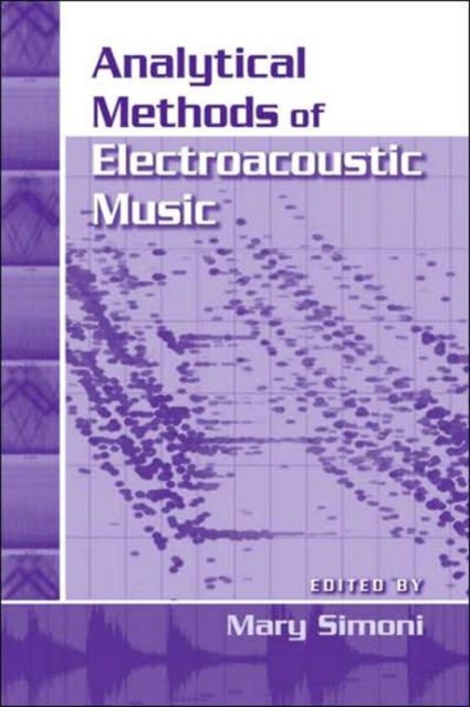 Analytical Methods of Electroacoustic Music, Hardback Book