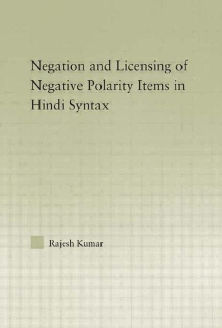 The Syntax of Negation and the Licensing of Negative Polarity Items in Hindi, Hardback Book