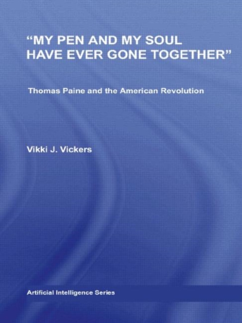 My Pen and My Soul Have Ever Gone Together : Thomas Paine and the American Revolution, Hardback Book